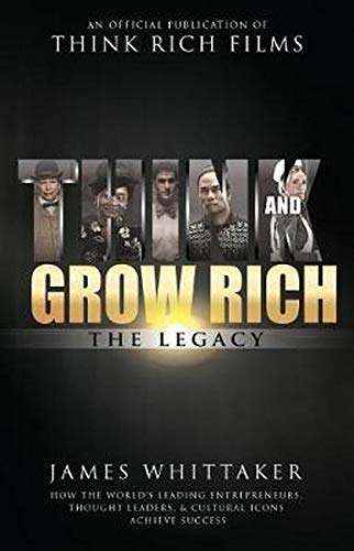 Book Cover Think and Grow Rich The Legacy: How the World's Leading Entrepreneurs, Thought Leaders, & Cultural Icons Achieve Success