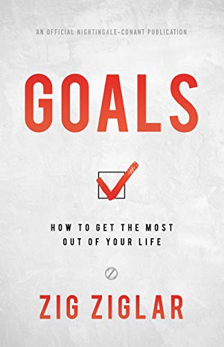 Book Cover Goals: How to Get the Most Out of Your Life (Official Nightingale Conant Publication)