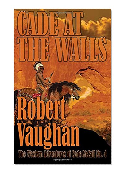Book Cover Cade At The Walls (The Western Adventures of Cade McCall) (Volume 4)