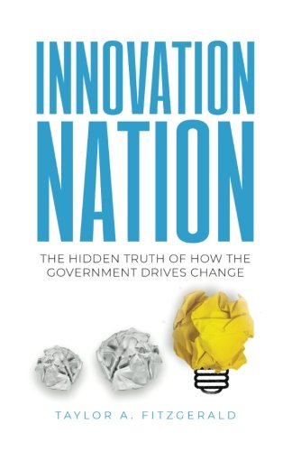 Book Cover Innovation Nation: The Hidden Truth of How the Government Drives Change