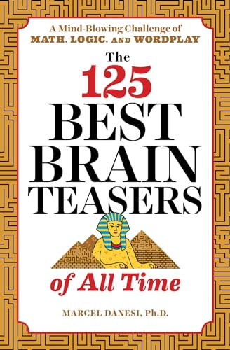 Book Cover The 125 Best Brain Teasers of All Time: A Mind-Blowing Challenge of Math, Logic, and Wordplay