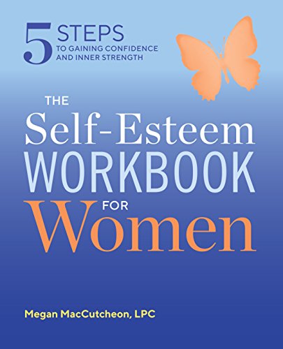 Book Cover The Self Esteem Workbook for Women: 5 Steps to Gaining Confidence and Inner Strength