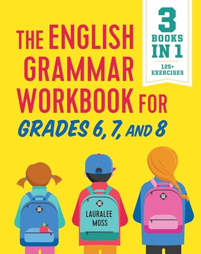Book Cover The English Grammar Workbook for Grades 6, 7, and 8: 125+ Simple Exercises to Improve Grammar, Punctuation, and Word Usage (English Grammar Workbooks)