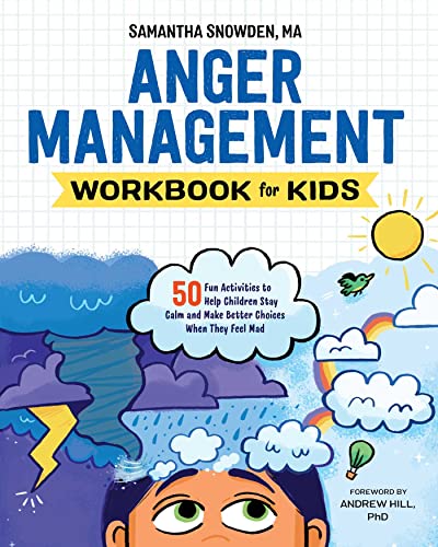 Book Cover Anger Management Workbook for Kids: 50 Fun Activities to Help Children Stay Calm and Make Better Choices When They Feel Mad (Health and Wellness Workbooks for Kids)
