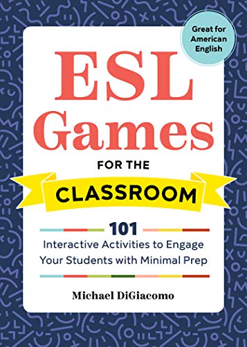 Book Cover ESL Games for the Classroom: 101 Interactive Activities to Engage Your Students with Minimal Prep
