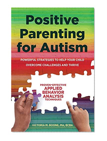 Book Cover Positive Parenting for Autism: Powerful Strategies to Help Your Child Overcome Challenges and Thrive