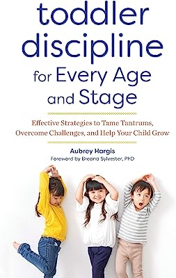 Book Cover Toddler Discipline for Every Age and Stage: Effective Strategies to Tame Tantrums, Overcome Challenges, and Help Your Child Grow