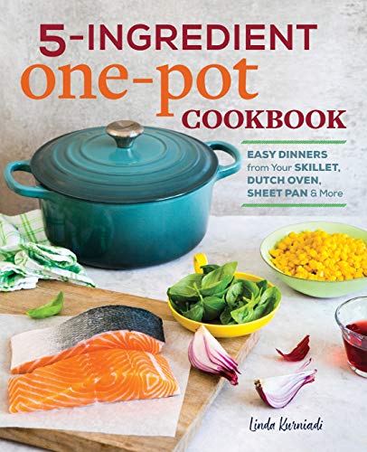 Book Cover 5-Ingredient One Pot Cookbook: Easy Dinners from Your Skillet, Dutch Oven, Sheet Pan & More