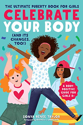 Book Cover Celebrate Your Body (and Its Changes, Too!): The Ultimate Puberty Book for Girls (Celebrate You, 1)