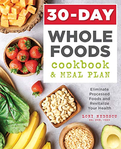 Book Cover 30-Day Whole Foods Cookbook and Meal Plan: Eliminate Processed Foods and Revitalize Your Health