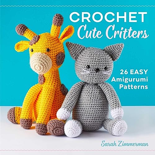 Book Cover Crochet Cute Critters: 26 Easy Amigurumi Patterns