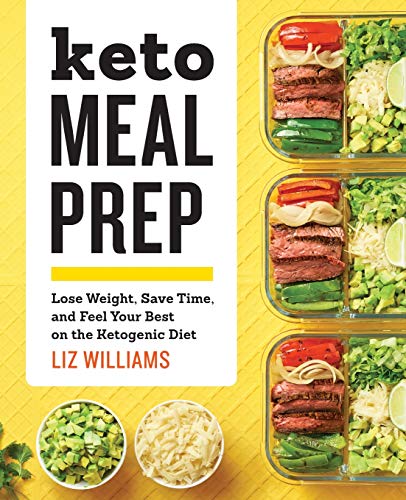 Book Cover Keto Meal Prep: Lose Weight, Save Time, and Feel Your Best on the Ketogenic Diet