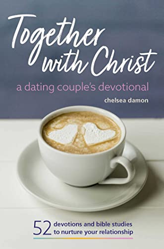 Book Cover Together With Christ: A Dating Couples Devotional: 52 Devotions and Bible Studies to Nurture Your Relationship