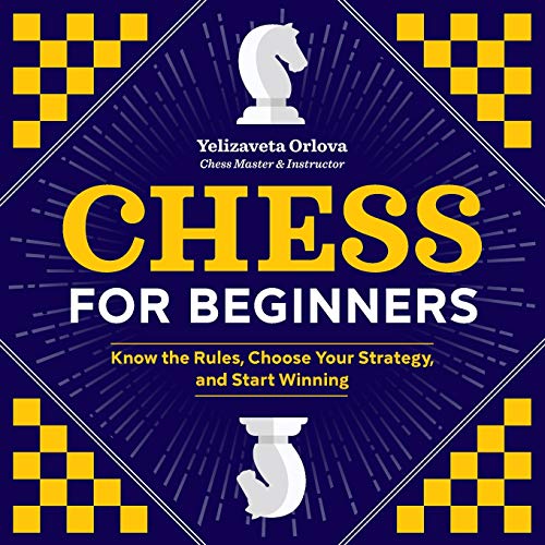 Book Cover Chess for Beginners: Know the Rules, Choose Your Strategy, and Start Winning
