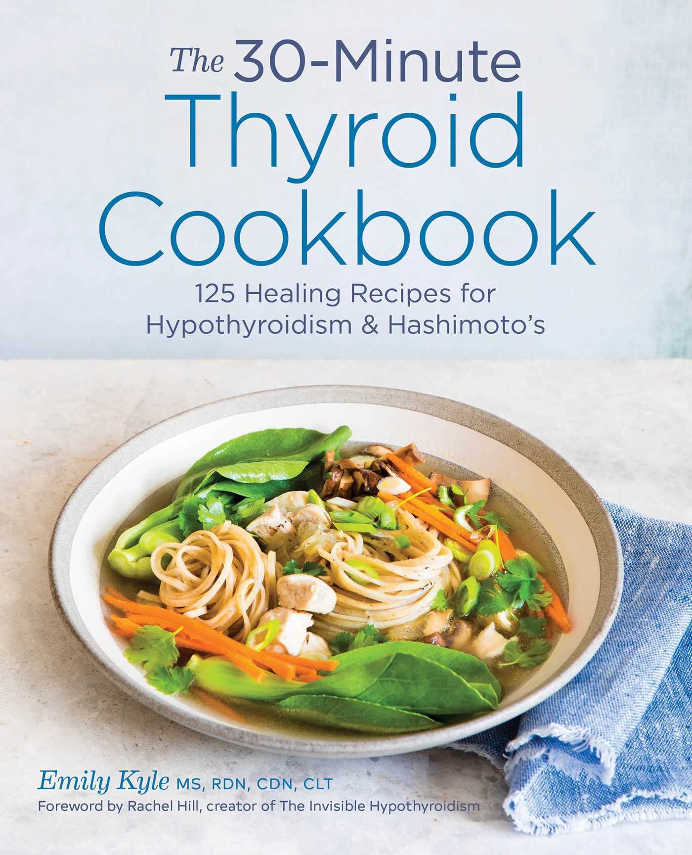 Book Cover The 30-Minute Thyroid Cookbook: 125 Healing Recipes for Hypothyroidism and Hashimoto's