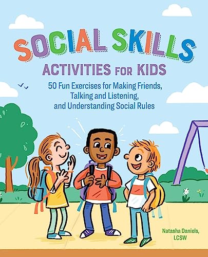Book Cover Social Skills Activities for Kids: 50 Fun Exercises for Making Friends, Talking and Listening, and Understanding Social Rules
