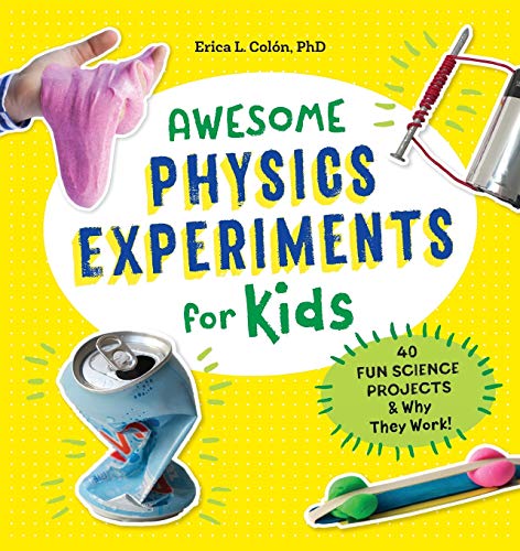 Book Cover Awesome Physics Experiments for Kids: 40 Fun Science Projects and Why They Work (Awesome STEAM Activities for Kids)