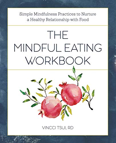 Book Cover The Mindful Eating Workbook: Simple Mindfulness Practices to Nurture a Healthy Relationship with Food
