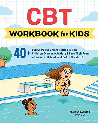 Book Cover CBT Workbook for Kids: 40+ Fun Exercises and Activities to Help Children Overcome Anxiety & Face Their Fears at Home, at School, and Out in the World (Health and Wellness Workbooks for Kids)