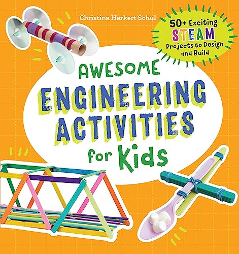 Book Cover Awesome Engineering Activities for Kids: 50+ Exciting STEAM Projects to Design and Build (Awesome STEAM Activities for Kids)