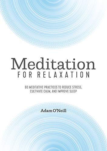 Book Cover Meditation for Relaxation: 60 Meditative Practices to Reduce Stress, Cultivate Calm, and Improve Sleep