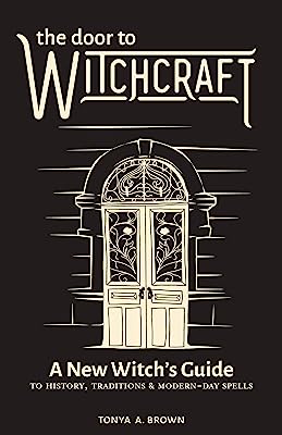 Book Cover The Door to Witchcraft: A New Witch's Guide to History, Traditions, and Modern-Day Spells