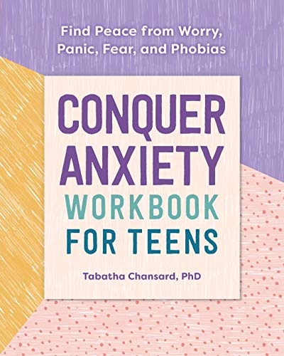 Book Cover Conquer Anxiety Workbook for Teens: Find Peace from Worry, Panic, Fear, and Phobias