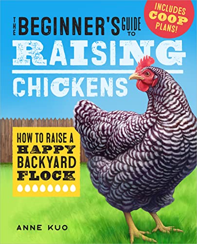 Book Cover The Beginner's Guide to Raising Chickens: How to Raise a Happy Backyard Flock