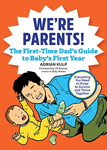 Book Cover We're Parents! The New Dad Book for Baby's First Year: Everything You Need to Know to Survive and Thrive Together