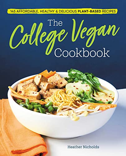 Book Cover The College Vegan Cookbook: 145 Affordable, Healthy & Delicious Plant-Based Recipes