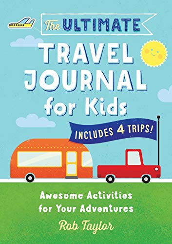 Book Cover The Ultimate Travel Journal For Kids: Awesome Activities for Your Adventures