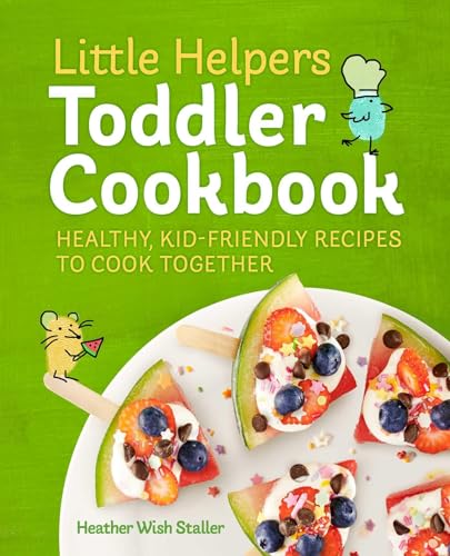 Book Cover Little Helpers Toddler Cookbook: Healthy, Kid-Friendly Recipes to Cook Together