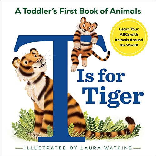Book Cover T Is for Tiger: A Toddler's First Book of Animals