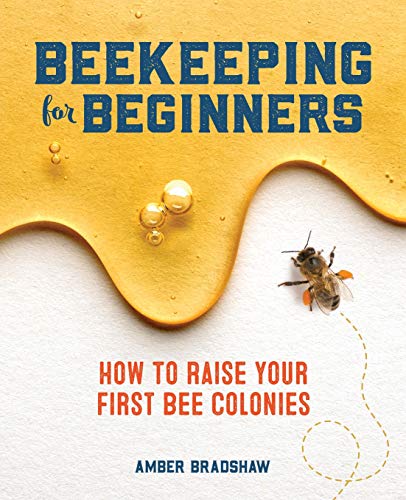 Book Cover Beekeeping for Beginners: How To Raise Your First Bee Colonies