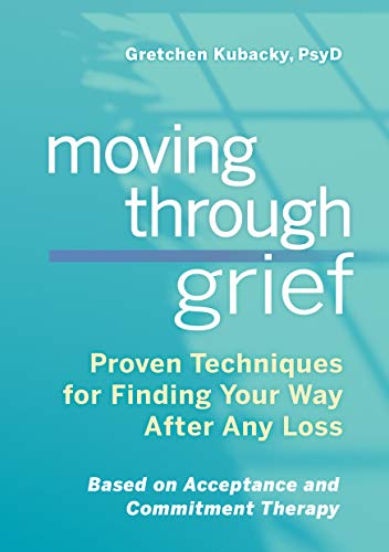 Book Cover Moving Through Grief: Proven Techniques for Finding Your Way After Any Loss