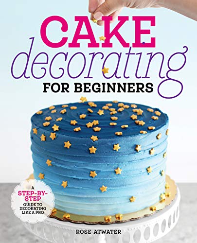 Book Cover Cake Decorating for Beginners: A Step-by-Step Guide to Decorating Like a Pro