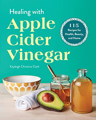 Book Cover Healing with Apple Cider Vinegar: 115 Recipes for Health, Beauty, and Home