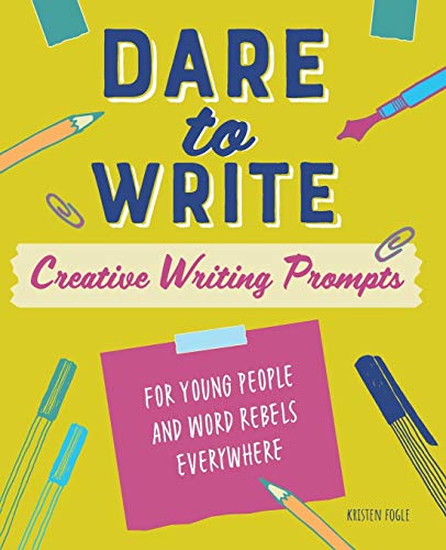 Book Cover Dare to Write: Creative Writing Prompts for Young People and Word Rebels Everywhere