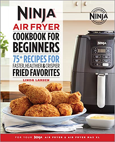 Book Cover Ninja Air Fryer Cookbook for Beginners: 75+ Recipes for Faster, Healthier, & Crispier Fried Favorites (Ninja Cookbooks)