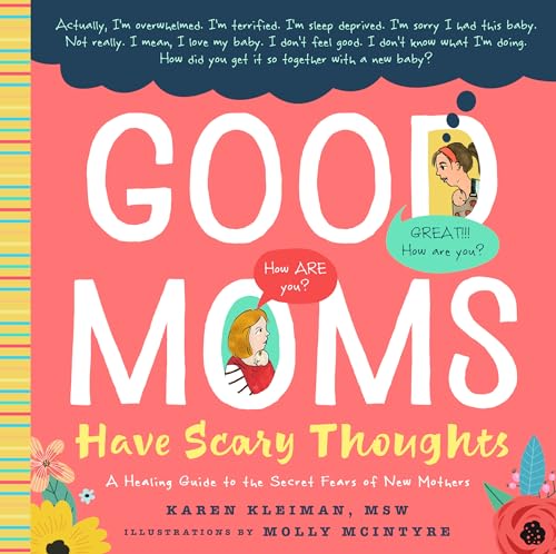 Book Cover Good Moms Have Scary Thoughts: A Healing Guide to the Secret Fears of New Mothers