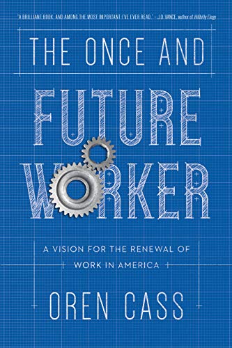 Book Cover The Once and Future Worker: A Vision for the Renewal of Work in America
