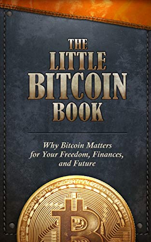 Book Cover The Little Bitcoin Book: Why Bitcoin Matters for Your Freedom, Finances, and Future