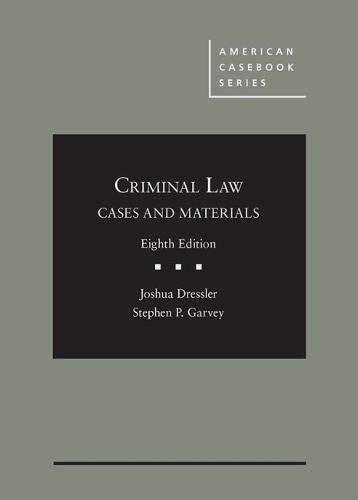 Book Cover Dressler and Garvey's Cases and Materials on Criminal Law, 8th (American Casebook Series)