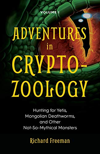 Book Cover Adventures in Cryptozoology: Hunting for Yetis, Mongolian Deathworms and Other Not-So-Mythical Monsters (Almanac of Mythological Creatures, Cryptozoology Book, Cryptid, Big Foot)