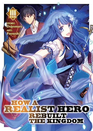 Book Cover How a Realist Hero Rebuilt the Kingdom (Light Novel) Vol. 3