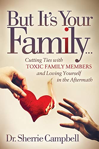 Book Cover But Itâ€™s Your Familyâ€¦: Cutting Ties with Toxic Family Members and Loving Yourself in the Aftermath