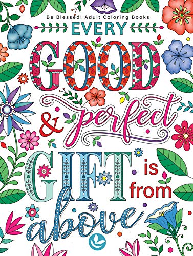 Book Cover Be Blessed! Adult Coloring Books: A Fun, Original Christian Coloring Book with Joyful Designs and Inspirational Scripture: 30 Stress Relieving Bible Quotes That Will Bless Your Soul (Perforated)