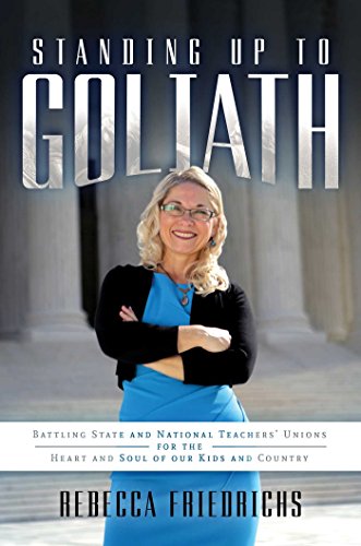 Book Cover Standing Up to Goliath: Battling State and National Teachers' Unions for the Heart and Soul of Our Kids and Country