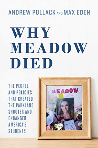 Book Cover Why Meadow Died: The People and Policies That Created The Parkland Shooter and Endanger America's Students
