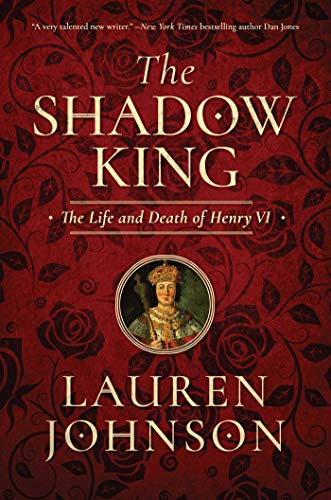 Book Cover The Shadow King: The Life and Death of Henry VI